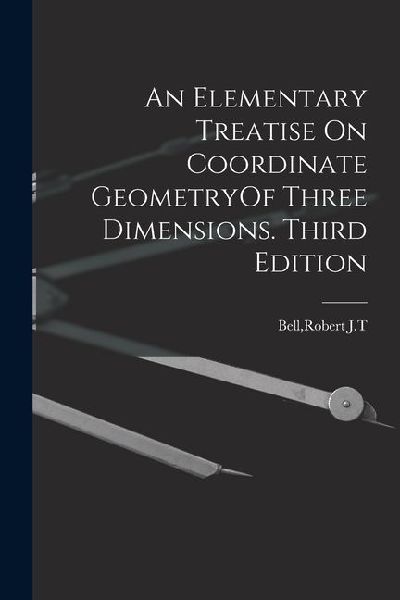 An Elementary Treatise On Coordinate GeometryOf Three Dimensions. Third Edition