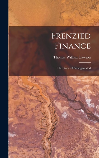 Frenzied Finance: The Story Of Amalgamated
