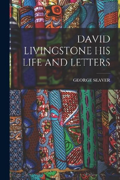 David Livingstone His Life and Letters