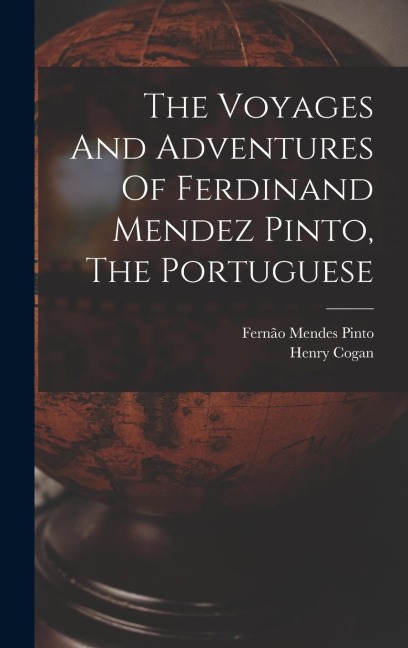 The Voyages And Adventures Of Ferdinand Mendez Pinto, The Portuguese