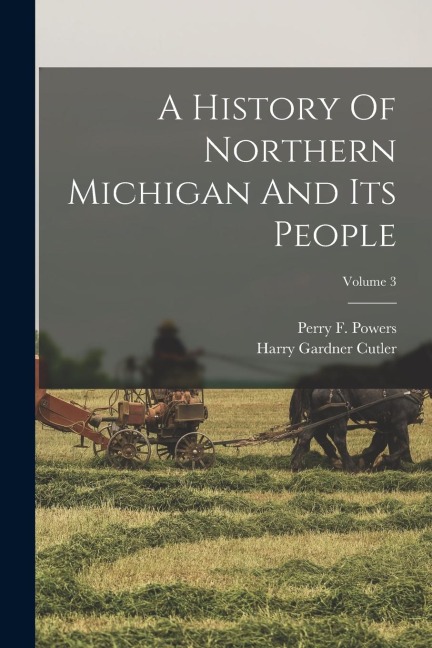 A History Of Northern Michigan And Its People; Volume 3