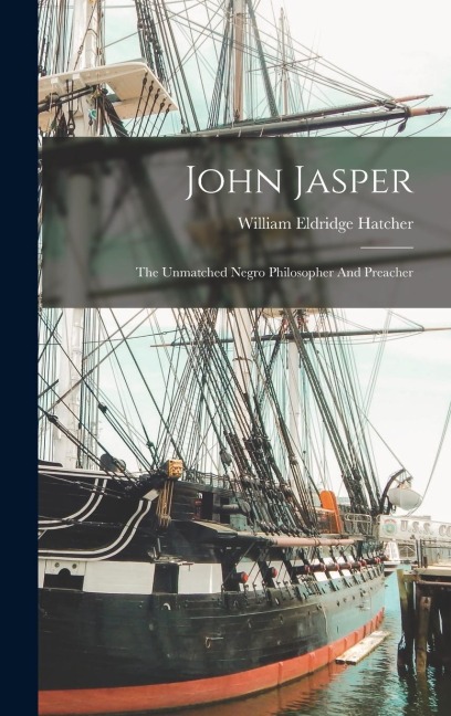 John Jasper: The Unmatched Negro Philosopher And Preacher