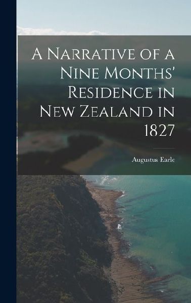 A Narrative of a Nine Months Residence in New Zealand in 1827