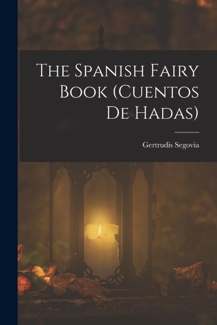 The Spanish Fairy Book (cuentos De Hadas)