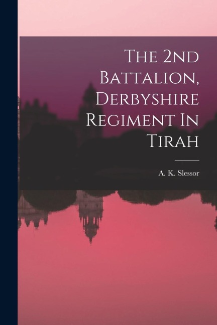 The 2nd Battalion, Derbyshire Regiment In Tirah