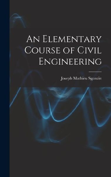 An Elementary Course of Civil Engineering