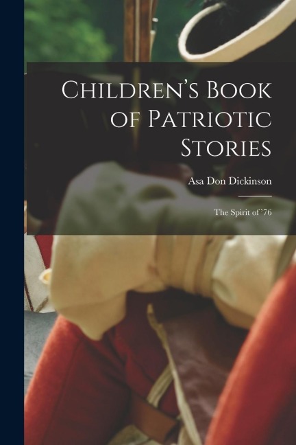 Childrens Book of Patriotic Stories: The Spirit of 76