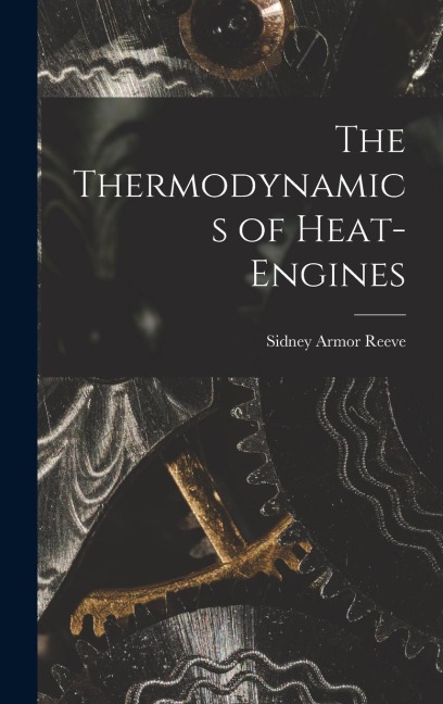 The Thermodynamics of Heat-Engines