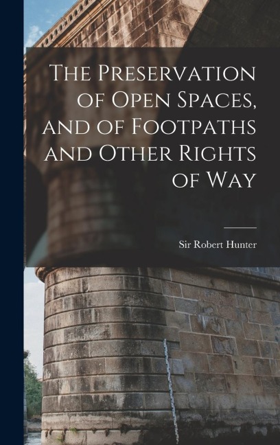 The Preservation of Open Spaces, and of Footpaths and Other Rights of Way