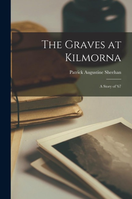The Graves at Kilmorna: A Story of 67