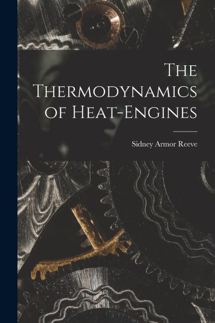 The Thermodynamics of Heat-Engines