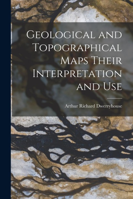 Geological and Topographical Maps Their Interpretation and Use
