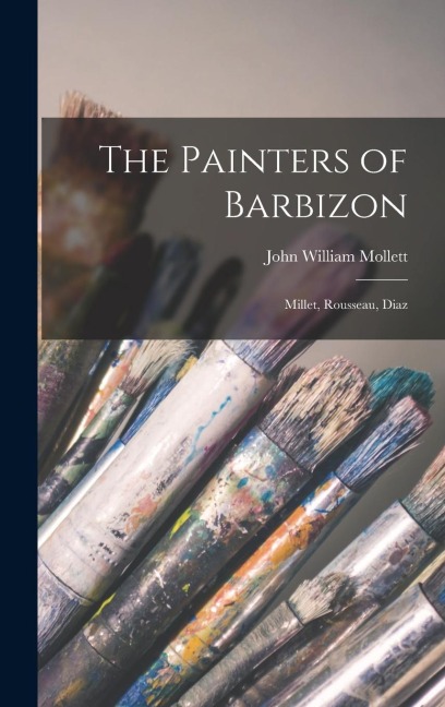 The Painters of Barbizon: Millet, Rousseau, Diaz