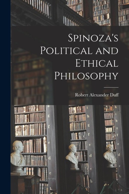 Spinozas Political and Ethical Philosophy