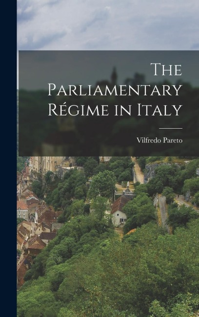 The Parliamentary Régime in Italy