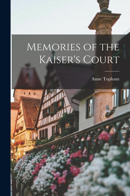 Memories of the Kaisers Court