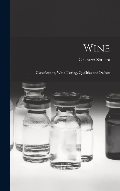 Wine: Classification, Wine Tasting, Qualities and Defects