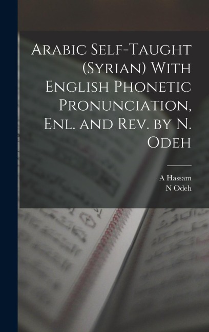Arabic Self-taught (Syrian) With English Phonetic Pronunciation, enl. and rev. by N. Odeh