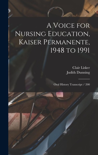 A Voice for Nursing Education, Kaiser Permanente, 1948 to 1991: Oral History Transcript / 200