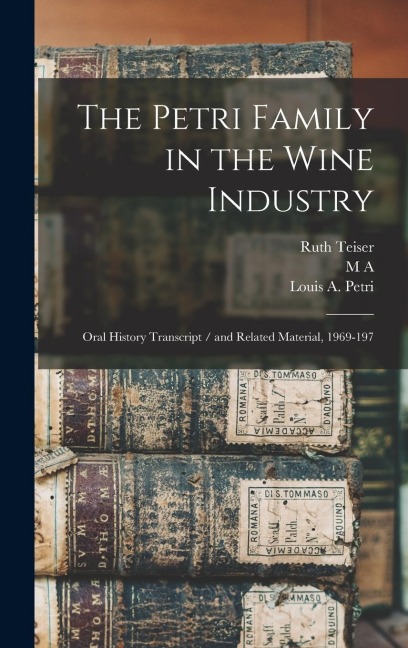 The Petri Family in the Wine Industry: Oral History Transcript / and Related Material, 1969-197