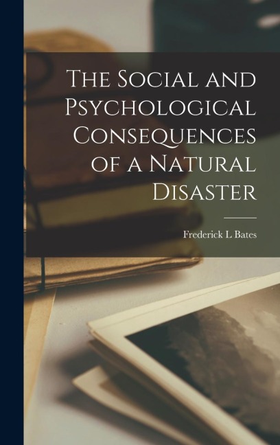 The Social and Psychological Consequences of a Natural Disaster