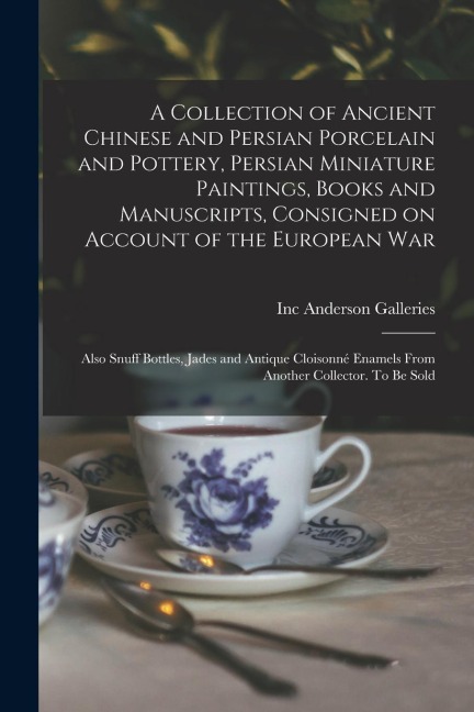 A Collection of Ancient Chinese and Persian Porcelain and Pottery, Persian Miniature Paintings, Books and Manuscripts, Consigned on Account of the Eur