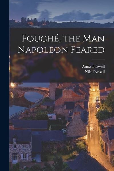 Fouché, the man Napoleon Feared