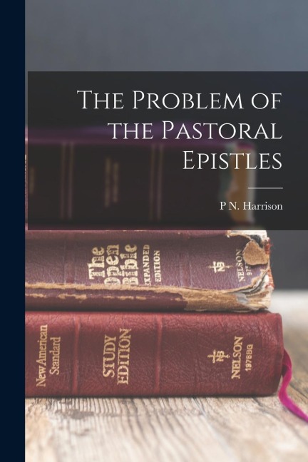The Problem of the Pastoral Epistles