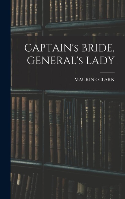 CAPTAINs BRIDE, GENERALs LADY