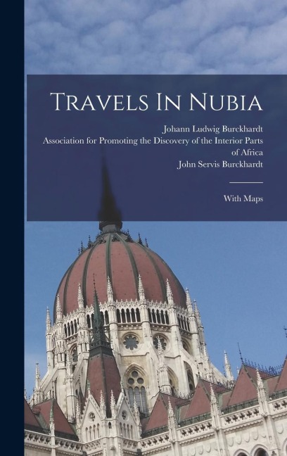 Travels In Nubia: With Maps
