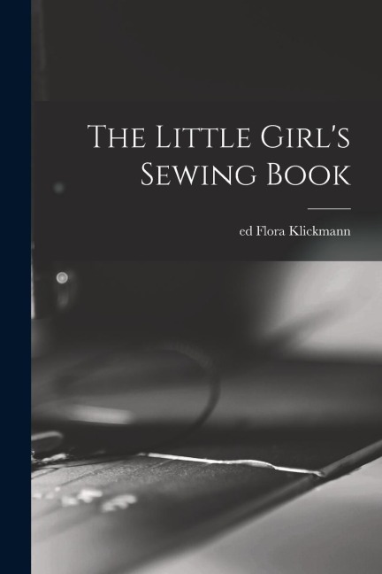 The Little Girls Sewing Book
