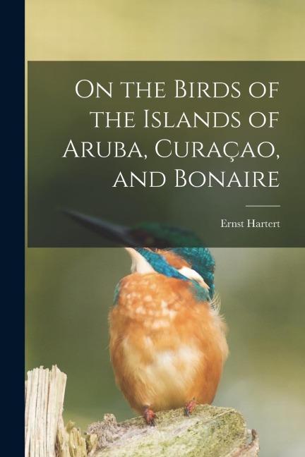 On the Birds of the Islands of Aruba, Curaçao, and Bonaire