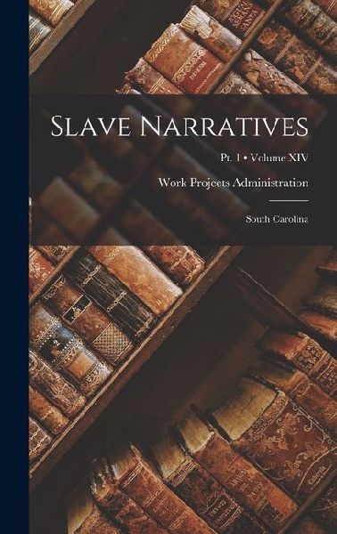 Slave Narratives: South Carolina; Volume XIV; Pt. 1