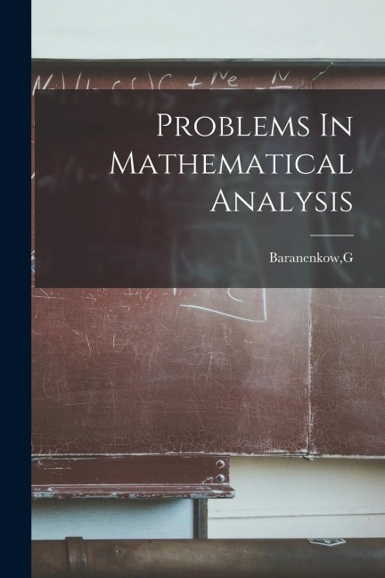 Problems In Mathematical Analysis