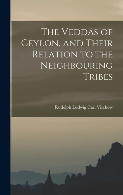 The Veddás of Ceylon, and Their Relation to the Neighbouring Tribes