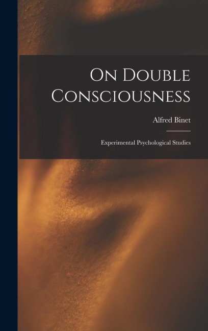 On Double Consciousness: Experimental Psychological Studies