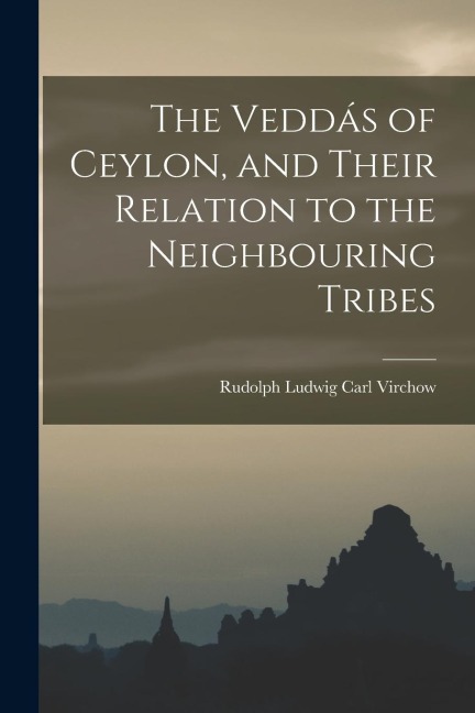 The Veddás of Ceylon, and Their Relation to the Neighbouring Tribes