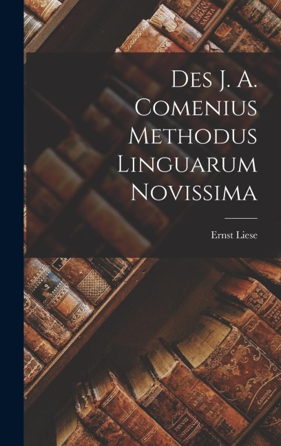 Des J. A. Comenius Methodus Linguarum Novissima