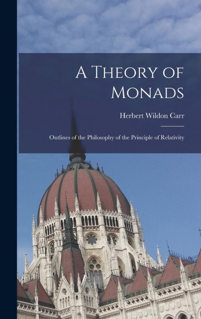 A Theory of Monads: Outlines of the Philosophy of the Principle of Relativity