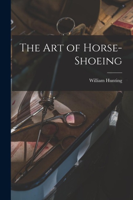 The Art of Horse-Shoeing