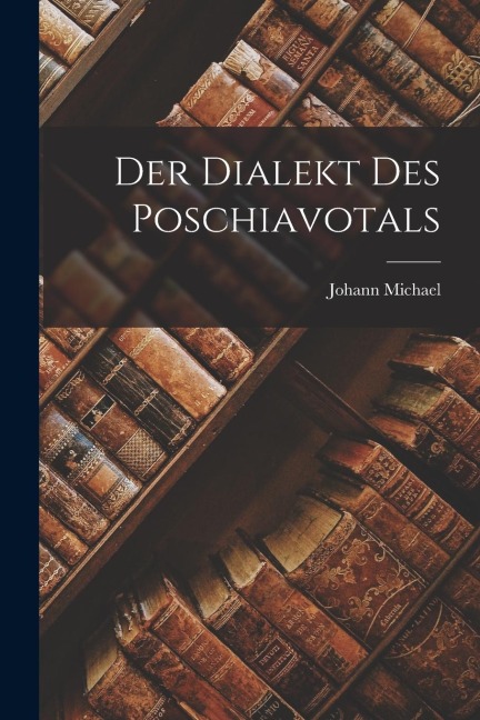 Der Dialekt des Poschiavotals