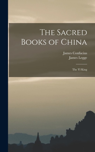 The Sacred Books of China: The Yî King