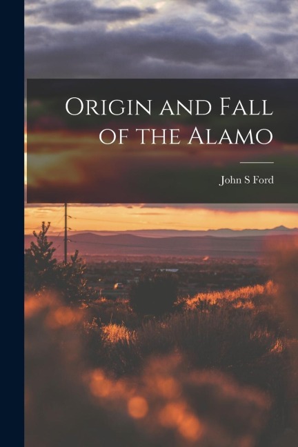 Origin and Fall of the Alamo