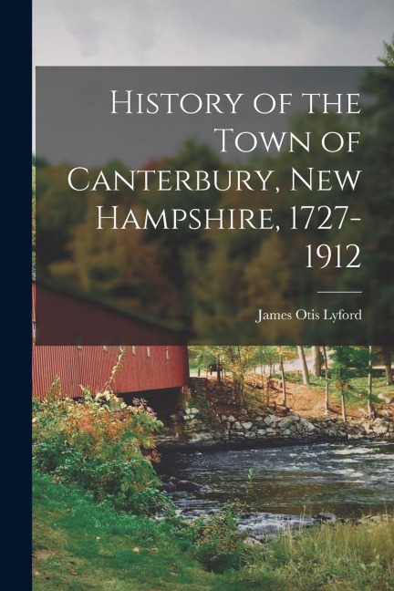 History of the Town of Canterbury, New Hampshire, 1727-1912