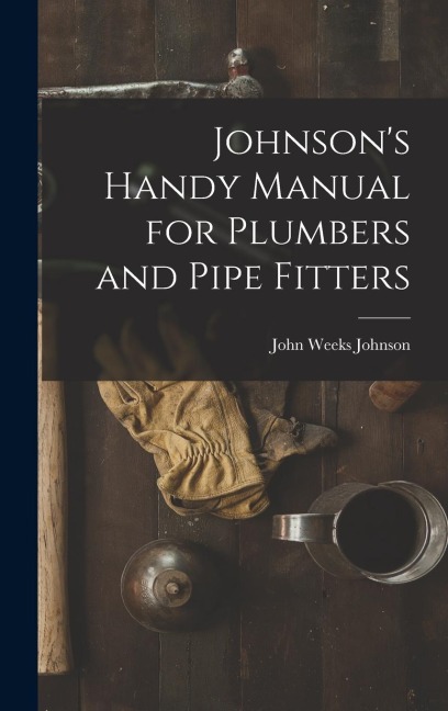 Johnsons Handy Manual for Plumbers and Pipe Fitters