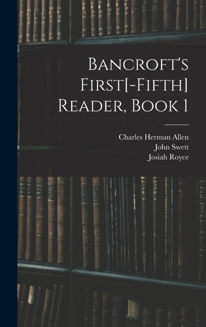 Bancroft's First[-Fifth] Reader, Book 1
