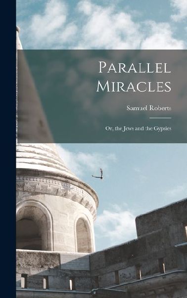 Parallel Miracles: Or, the Jews and the Gypsies