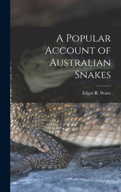 A Popular Account of Australian Snakes