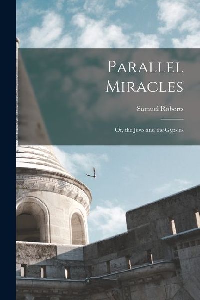 Parallel Miracles: Or, the Jews and the Gypsies
