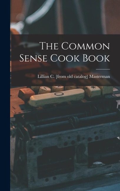 The Common Sense Cook Book
